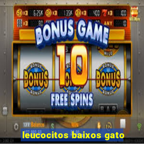 leucocitos baixos gato